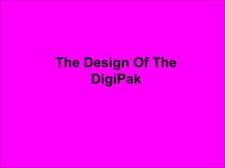 The Design Of The DigiPak 