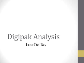 Digipak Analysis
     Lana Del Rey
 