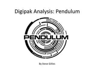 Digipak Analysis: Pendulum
By Steve Gillies
 