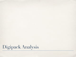 Digipack Analysis 
 