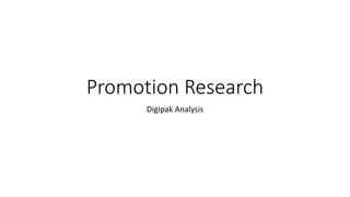 Promotion Research
Digipak Analysis
 