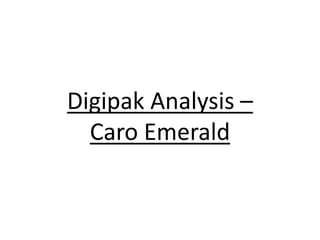 Digipak Analysis –
Caro Emerald
 