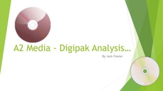 A2 Media - Digipak Analysis…
By Jack Fowler
 