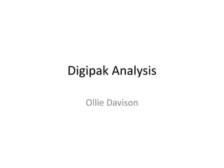 Digipak Analysis
Ollie Davison
 