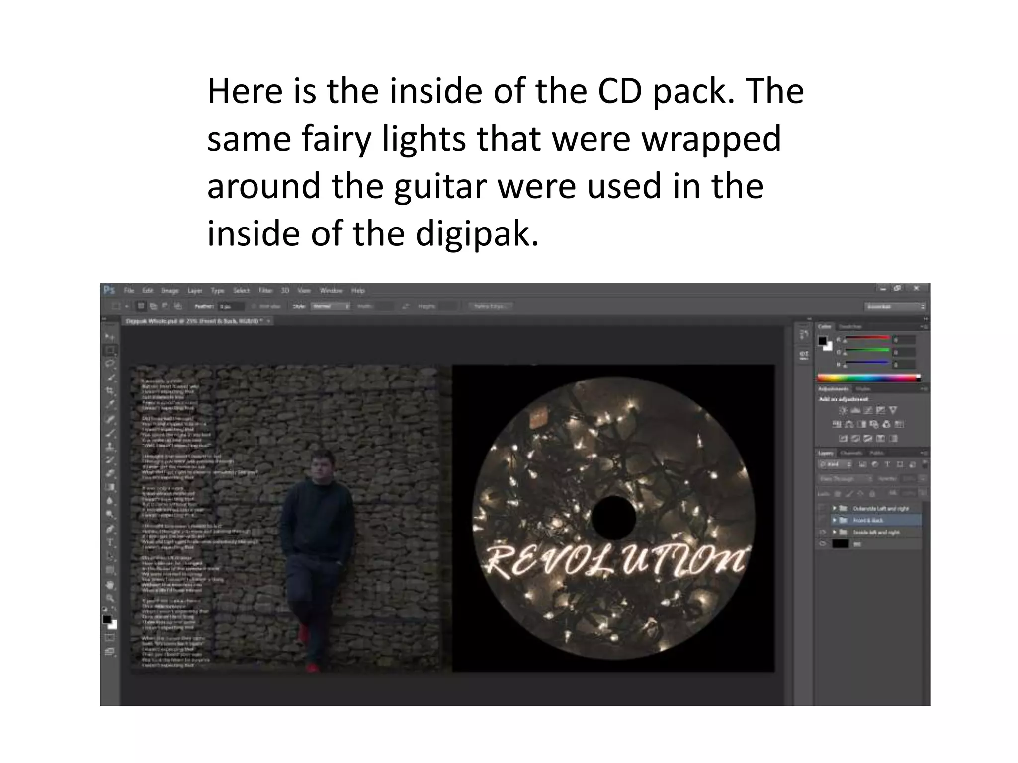 Here is the inside of the CD pack. The
same fairy lights that were wrapped
around the guitar were used in the
inside of the digipak.
 