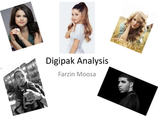 Digipak Analysis
Farzin Moosa
 