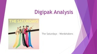 Digipak Analysis
The Saturdays – Wordshakers
 