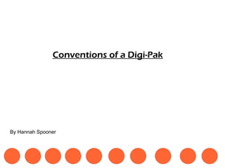 Conventions of a  Digi-Pak By Hannah Spooner 