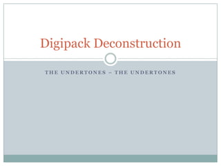 Digipack Deconstruction

THE UNDERTONES – THE UNDERTONES
 