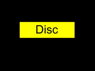 Disc
 