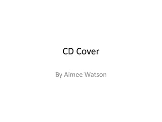 CD Cover
By Aimee Watson
 