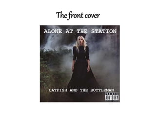 The front cover
ALONE AT THE STATION
CATFISH AND THE BOTTLEMAN
 