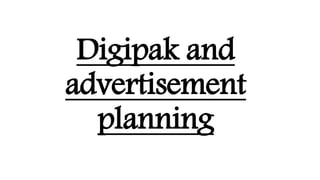 Digipak and
advertisement
planning
 