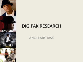 DIGIPAK RESEARCH
ANCILLARY TASK
 