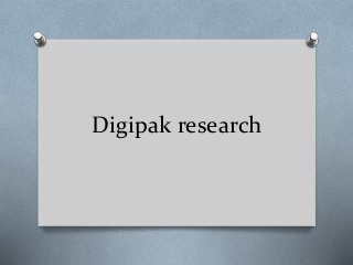 Digipak research
 