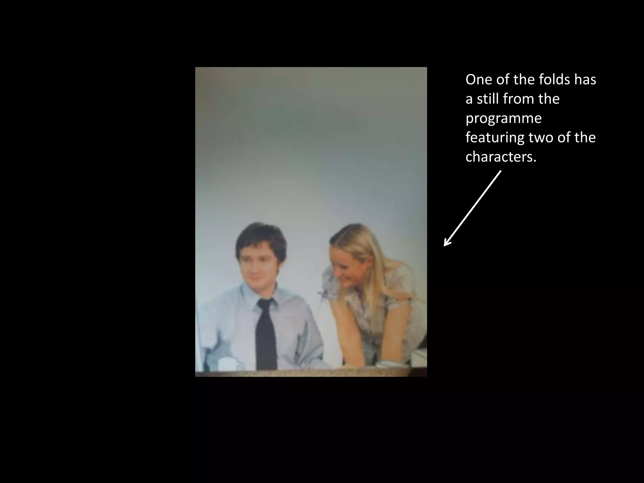 One of the folds has
a still from the
programme
featuring two of the
characters.
 
