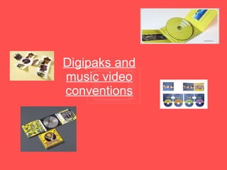 Digipaks and music video conventions 