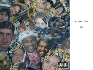 ILLFIGHTYOU
s/t
 