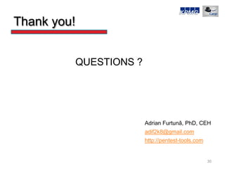 Thank you!


             QUESTIONS ?




                           Adrian Furtunǎ, PhD, CEH
                           a...