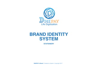 DIGIPAY’s Brand | Created by Saokim | Copyright 2017
H TH NG NH N DI N THƯƠNG HI U
BRAND IDENTITY
SYSTEM
STATIONERY
23
 