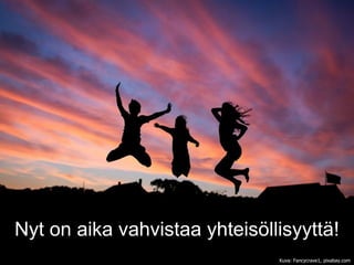 Nyt on aika vahvistaa yhteisöllisyyttä!
Kuva: Fancycrave1, pixabay.com
 