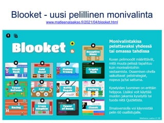 Blooket - uusi pelillinen monivalinta
www.matleenalaakso.fi/2021/04/blooket.html
 