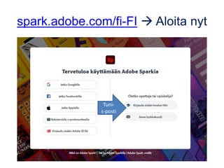 spark.adobe.com/fi-FI → Aloita nyt
Tuni-
s-posti
 