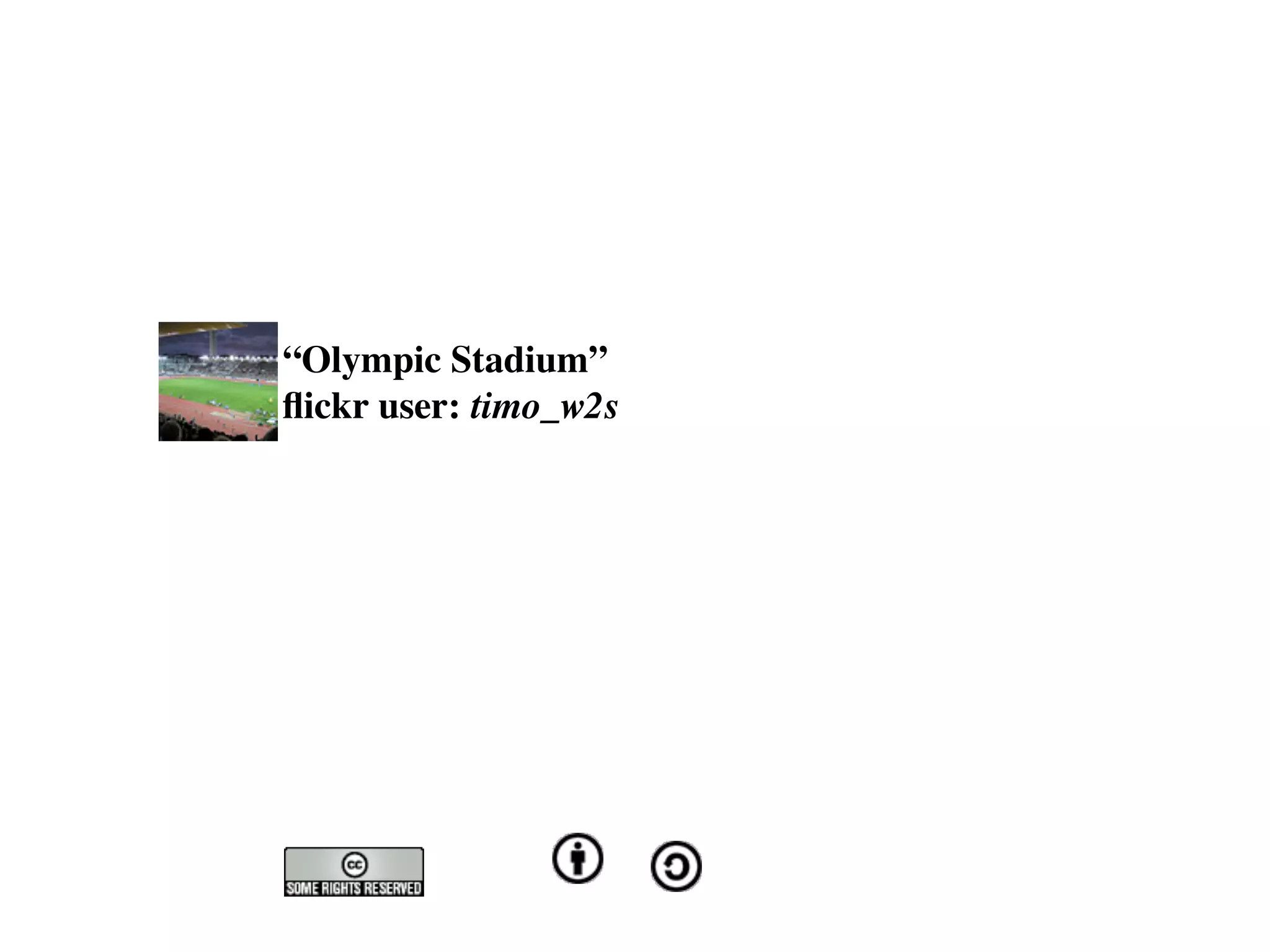 “Olympic Stadium”
ﬂickr user: timo_w2s
 