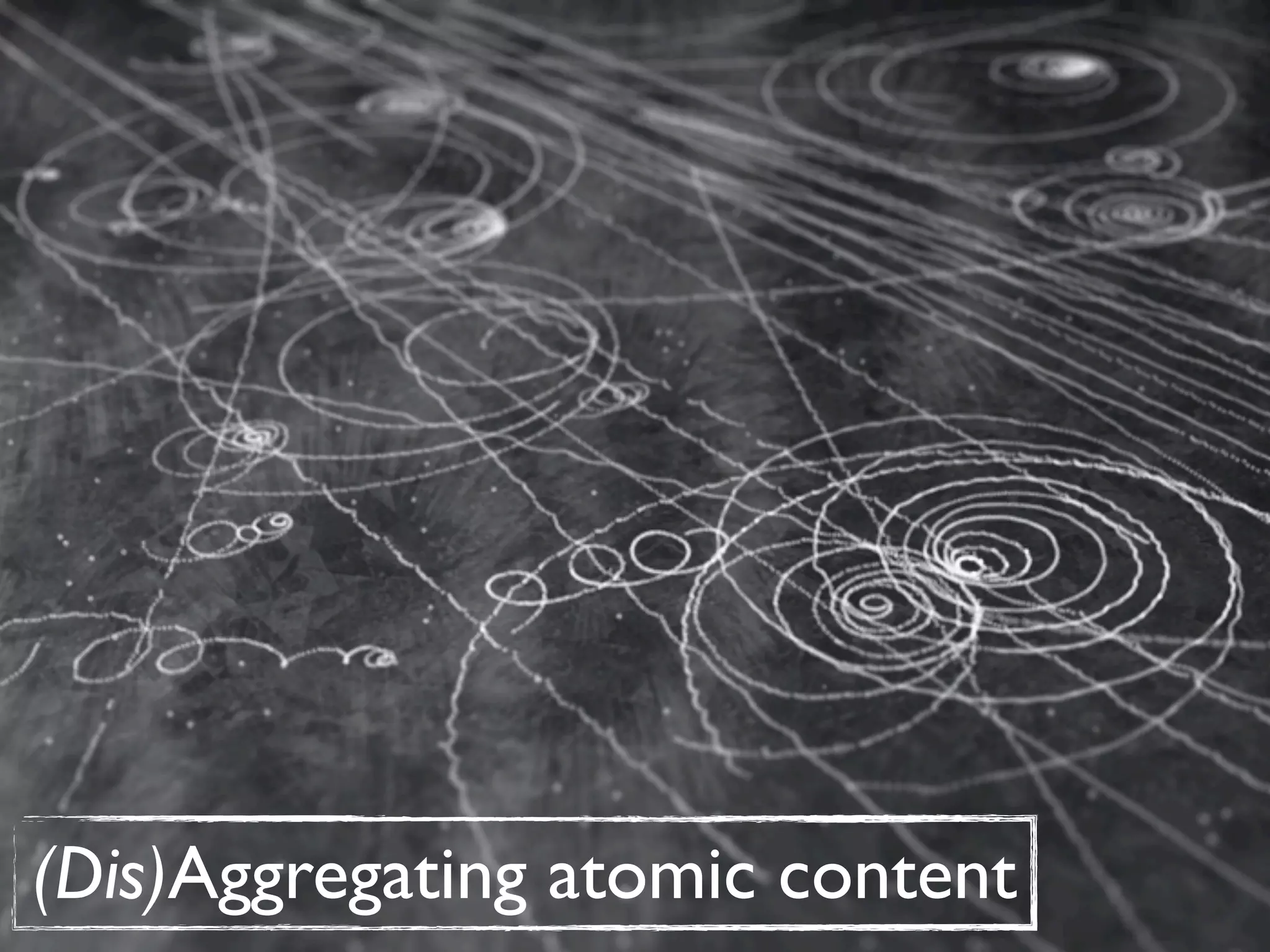 (Dis)Aggregating atomic content
 