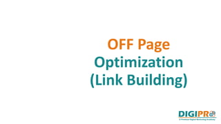 OFF Page
Optimization
(Link Building)
 