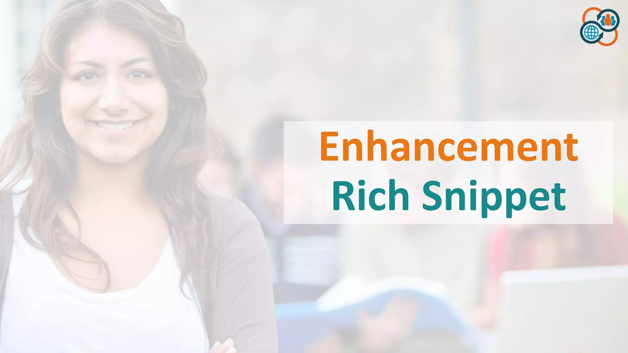 Enhancement
Rich Snippet
 