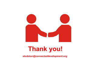 Thank you!
oludotun@connecteddevelopment.org
 