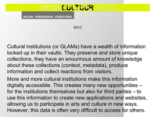 WHY
Cultural institutions (or GLAMs) have a wealth of information
locked up in their vaults. They preserve and store uniqu...