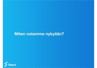 Miten ostamme nykyään?
 