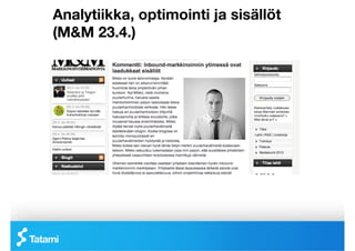 Analytiikka, optimointi ja sisällöt
(M&M 23.4.)
 
