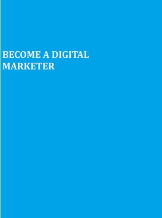 BECOME A DIGITAL
MARKETER
 