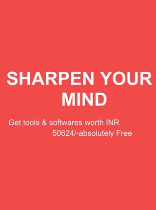 SHARPEN YOUR
MIND
Get tools & softwares worth INR
50624/-absolutely Free
 