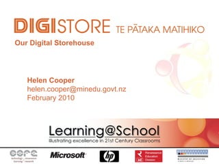 Helen Cooper  [email_address] February 2010 Our Digital Storehouse 
