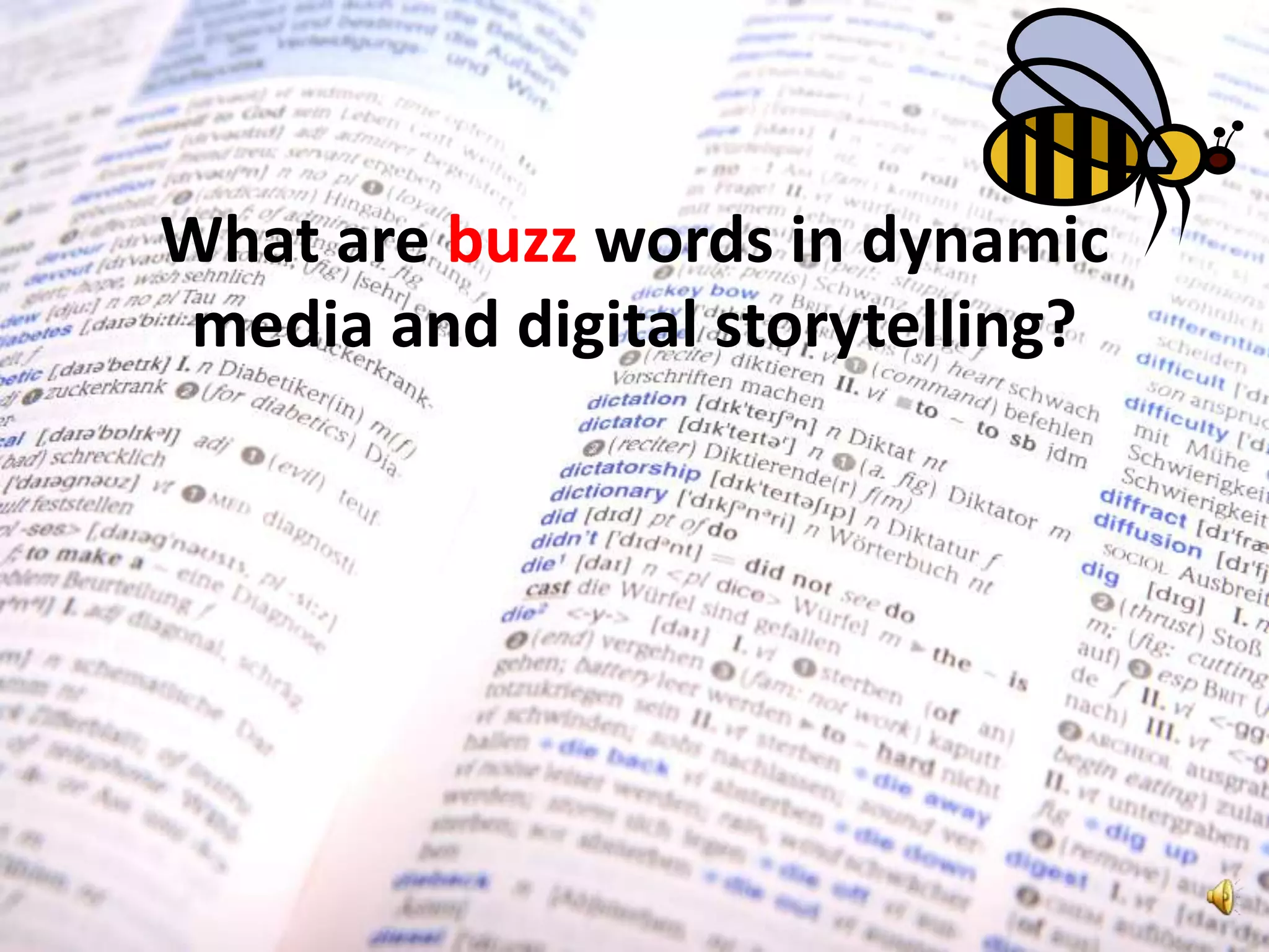 What are buzz words in dynamic media and digital storytelling?