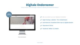Digitale Ondernemer
€50 per maand + €350 éénmalige installatie & opleiding (binnenkort beschikbaar)
Automatische nieuwsberichten naar je digitale klanten
Vlaanderen Online
http://www.intago.be
Alle voordelen van een Digitale Ontdekker
Eigen hosting + website + 10 e-mailadressen
Facebook, Twitter & Linkedin
 