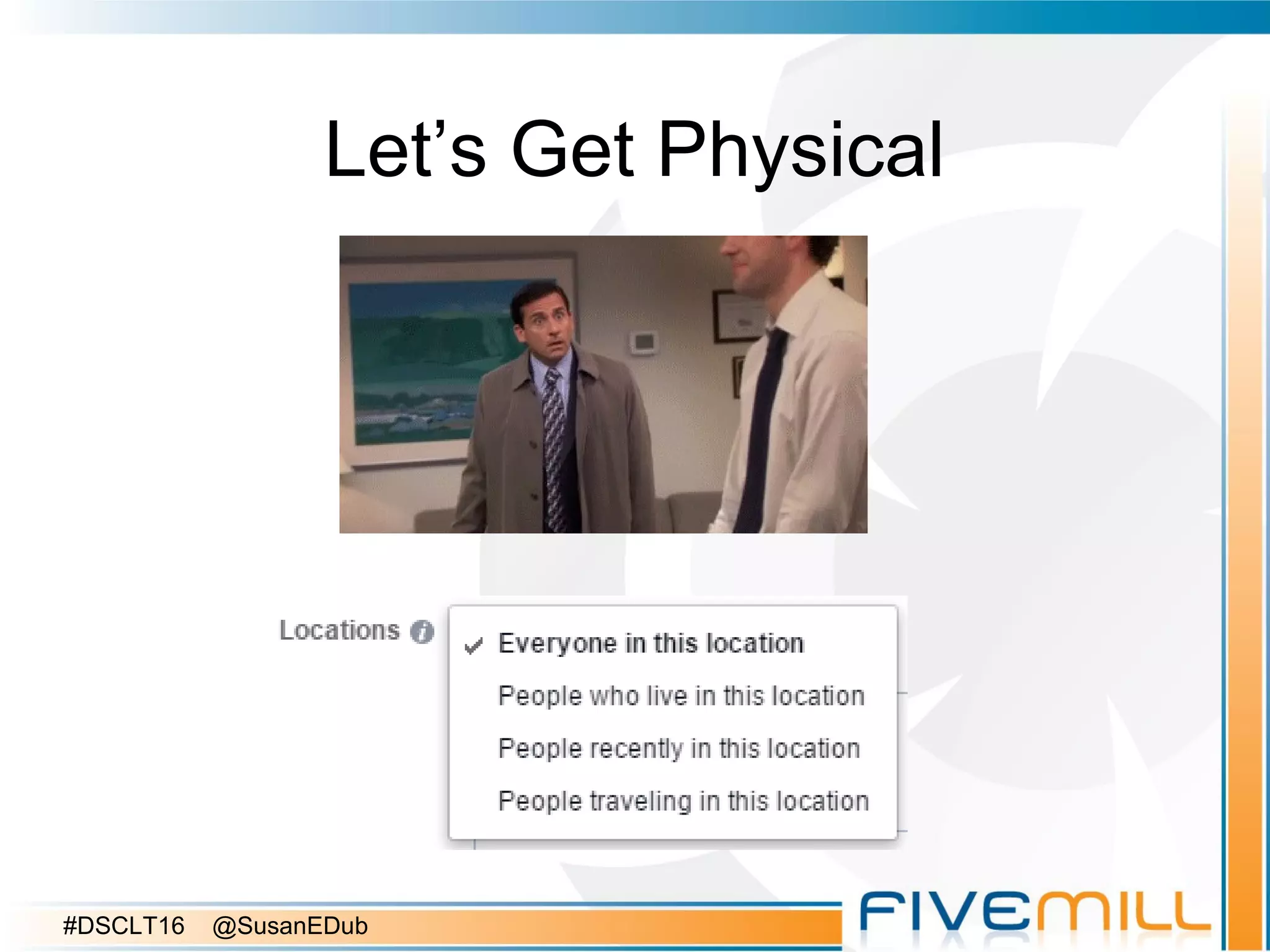 Let’s Get Physical
#DSCLT16 @SusanEDub
 