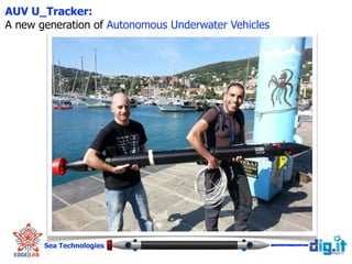 AUV U_Tracker:
A new generation of Autonomous Underwater Vehicles
Sea Technologies
!
 