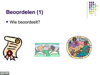 Beoordelen (1) Wie beoordeelt? 