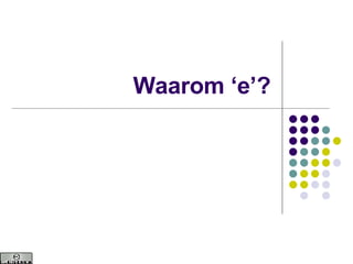 Waarom ‘e’? 