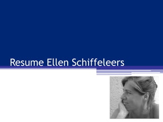 Resume Ellen Schiffeleers 