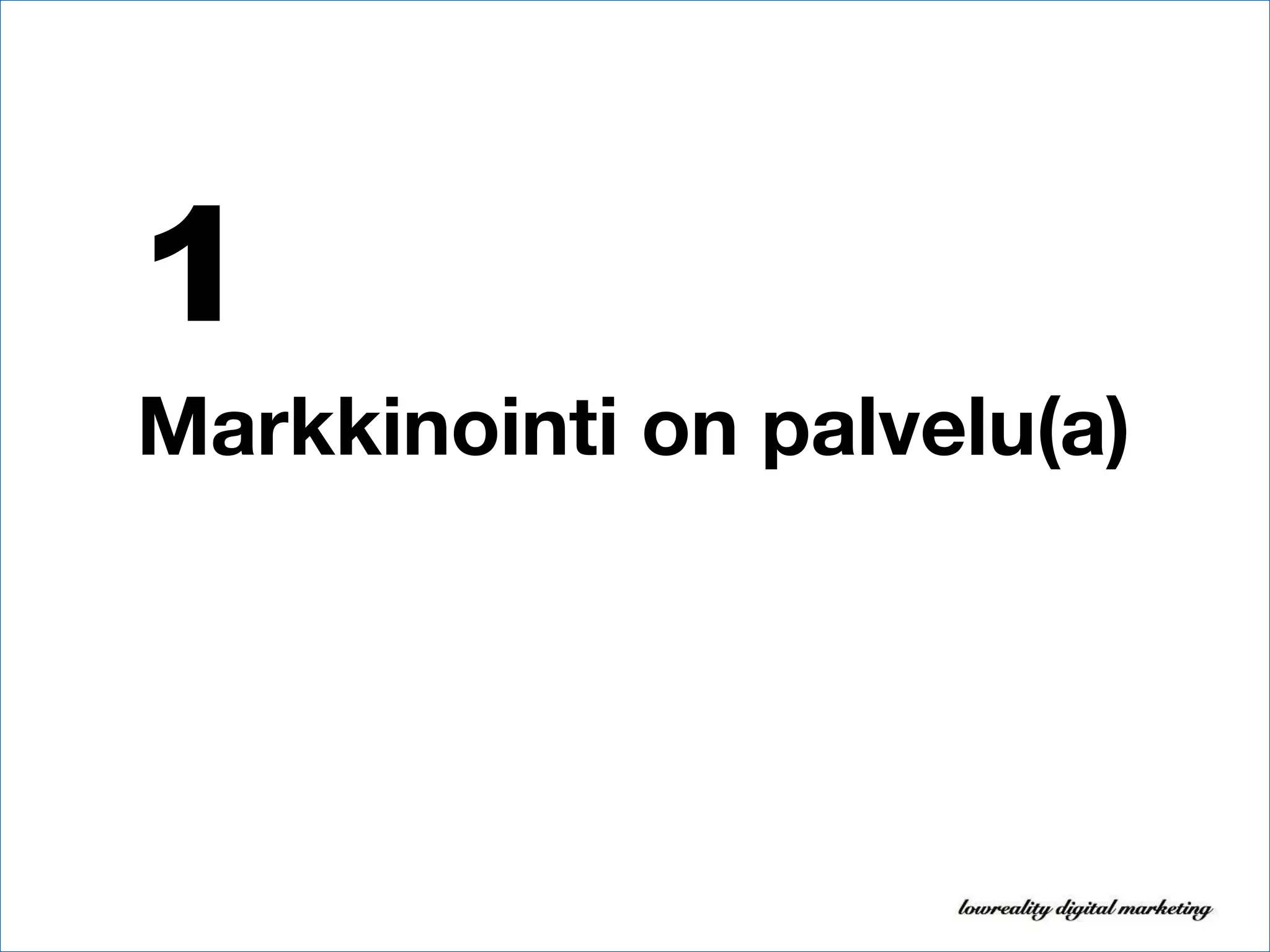 Markkinointi on palvelu(a) 1 