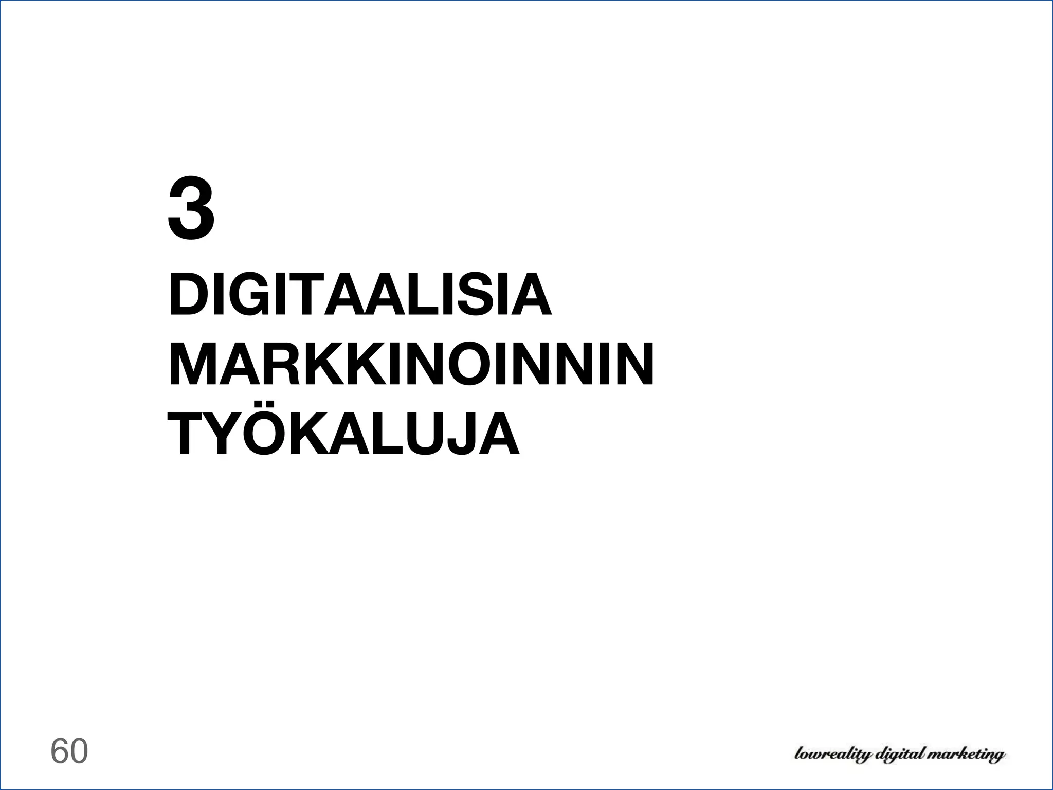 3 DIGITAALISIA MARKKINOINNIN TYÖKALUJA 