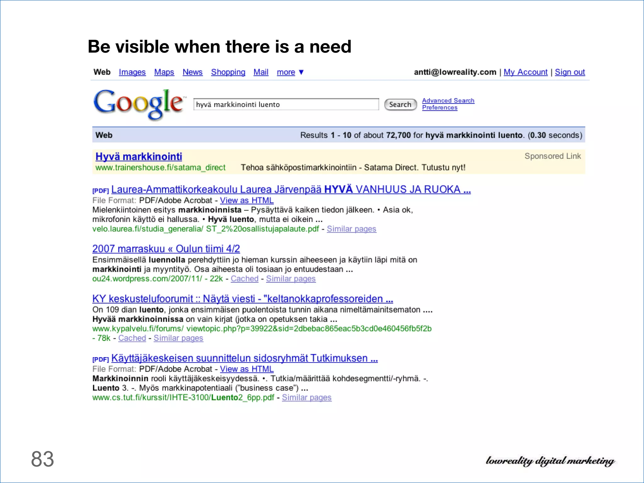 Be visible when there is a need 