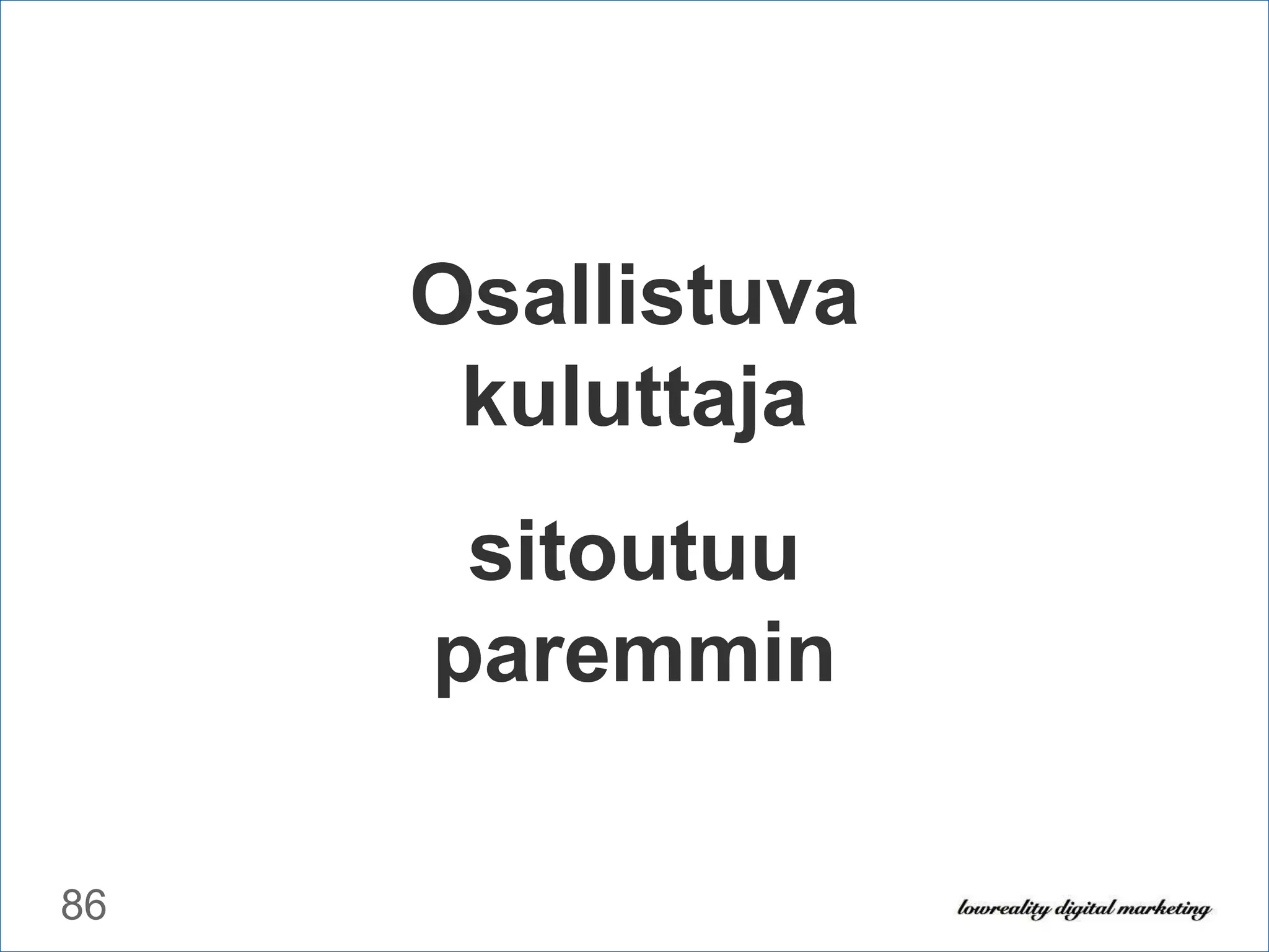 Osallistuva kuluttaja sitoutuu paremmin 
