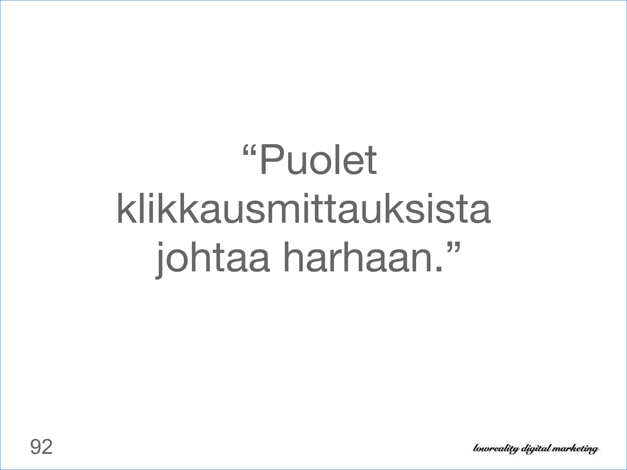 “ Puolet klikkausmittauksista  johtaa harhaan.” 